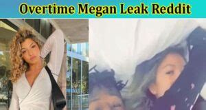 ot meagan leaked|Why Did Overtime Megan Delete Her TikTok。